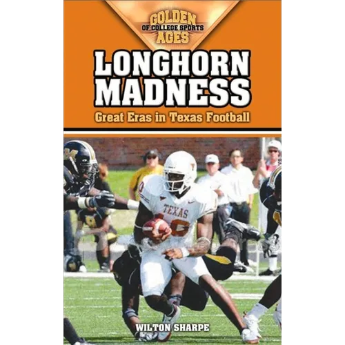 Longhorn Madness: Great Eras in Texas Football