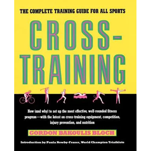 Cross-Training: The Complete Training Guide for All Sports