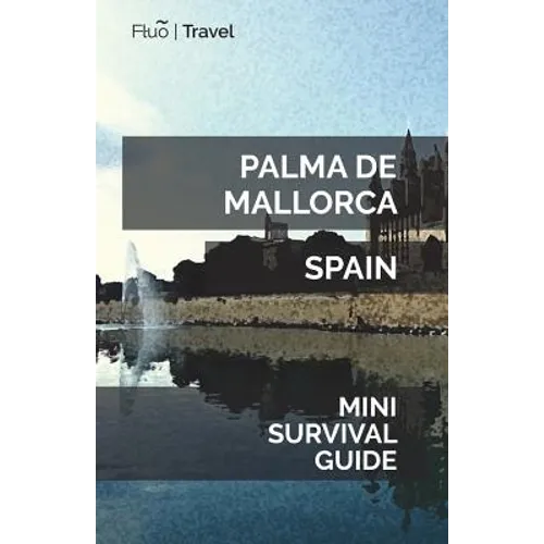 Palma de Mallorca Mini Survival Guide
