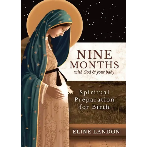 Nine Months with God and Your Baby: Spiritual Preparation for Birth
