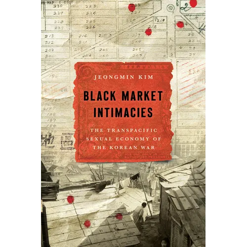 Black Market Intimacies: The Transpacific Sexual Economy of the Korean War