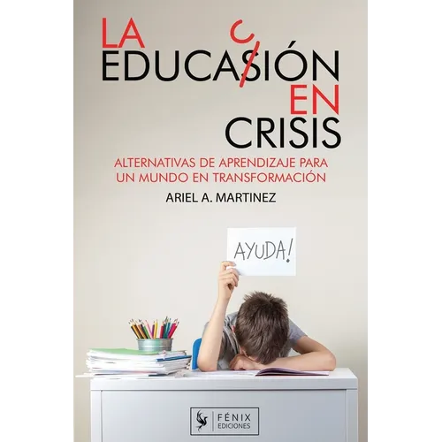 La Educación en Crisis: Alternativa de aprendizaje para un mundo en transformación