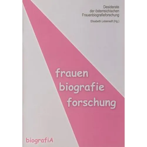 Desiderate Der Osterreichischen Frauenbiographieforschung