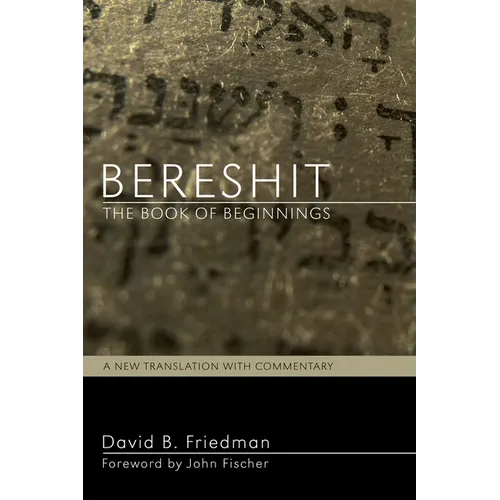 Bereshit, the Book of Beginnings: A New Translation with Commentary