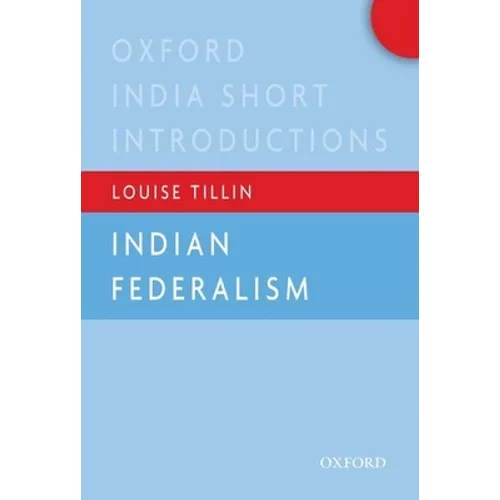 Indian Federalism (Oxford India Short Introductions)