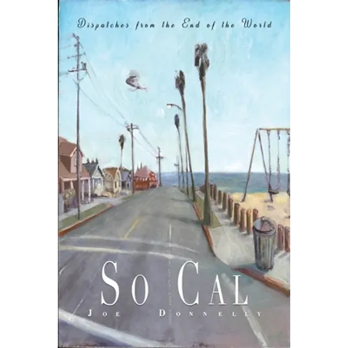 So Cal: Dispatches from the End of the World