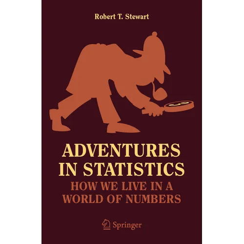 Adventures in Statistics: How We Live in a World of Numbers