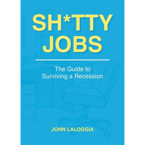 Sh*tty Jobs: The Guide to Surviving a Recession