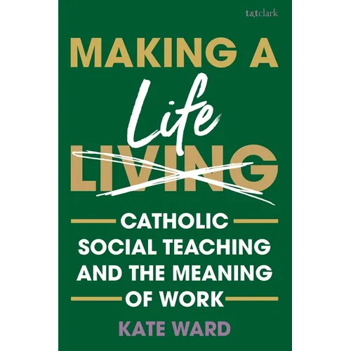 Making a Life: Catholic Social Teaching and the Meaning of Work