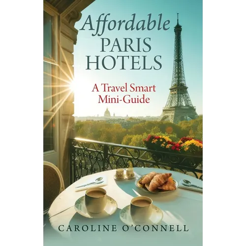 Affordable Paris Hotels: A Travel Smart Mini-Guide