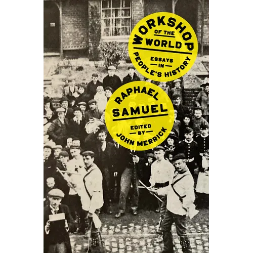 Workshop of the World: Essays in People's History