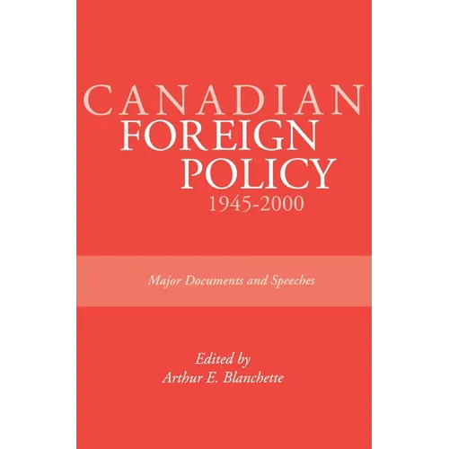 Canadian Foreign Policy: 1945-2000: Major Documents and Speeches (Rideau Series #1)