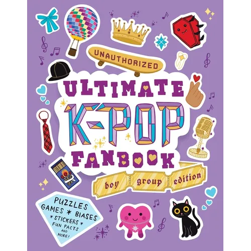 Unauthorized Ultimate K-Pop Fanbook: Boy Group Edition: Puzzles, Games, Biases, Stickers, Fun Facts, and More!