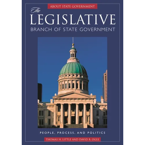 The Legislative Branch of State Government: People, Process, and Politics