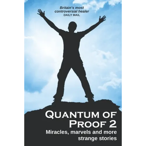 Quantum of Proof 2: Miracles, Marvels and More Strange Stories