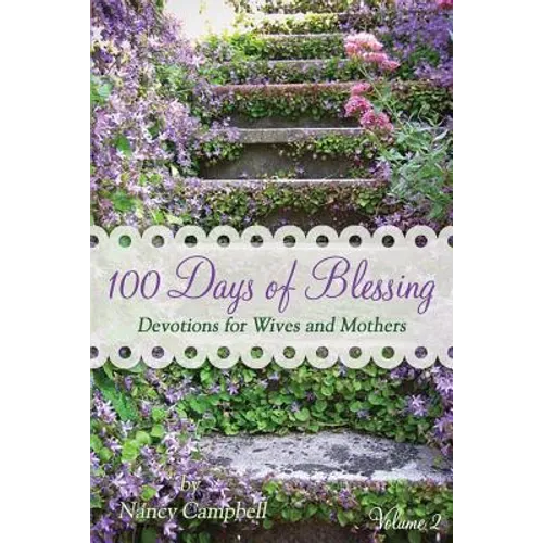 100 Days of Blessing - Volume 2: Devotions for Wives and Mothers