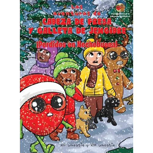 Las aventuras de Cabeza de Fresa y Galleta de Jengibre-¡Perdidos en Nochebuena!: Cultivará la fe y la confianza de su hijo en Jesús cuando se enfrente