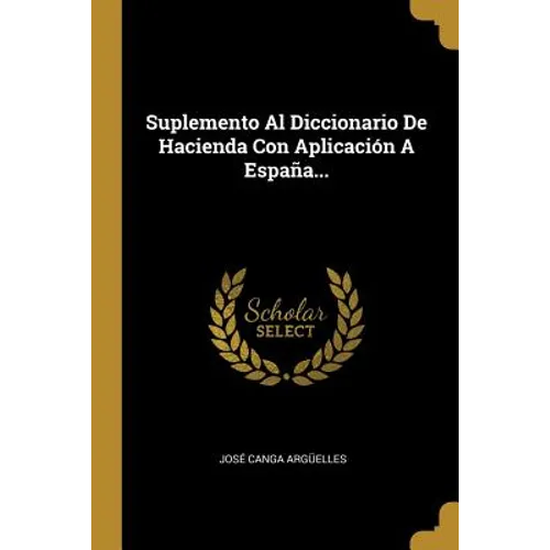 Suplemento Al Diccionario De Hacienda Con Aplicación A España...