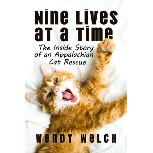 Nine Lives at a Time: The Inside Story of an Appalachian Cat Rescue