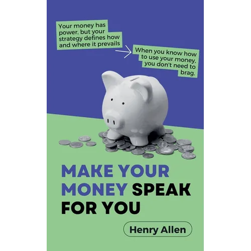 Make Your Money Speak For You