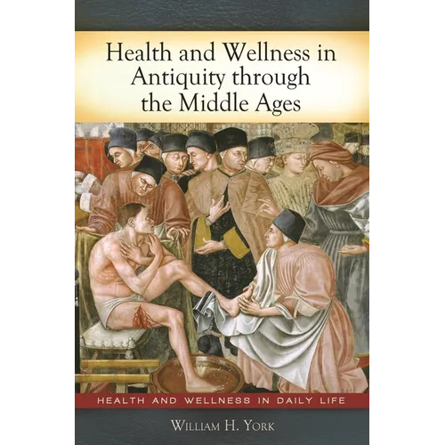 Health and Wellness in Antiquity through the Middle Ages