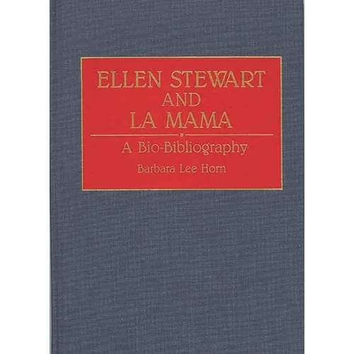 Ellen Stewart and La Mama: A Bio-Bibliography
