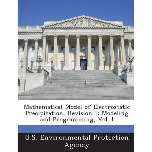 Mathematical Model of Electrostatic Precipitation, Revision 1: Modeling and Programming, Vol. I
