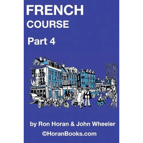 French Course Part 4: A New French Course by Ron S Horan & John R Wheeler