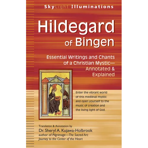 Hildegard of Bingen: Essential Writings and Chants of a Christian Mystic--Annotated & Explained