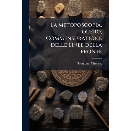 La metoposcopia, ouero, Commensuratione delle linee della fronte
