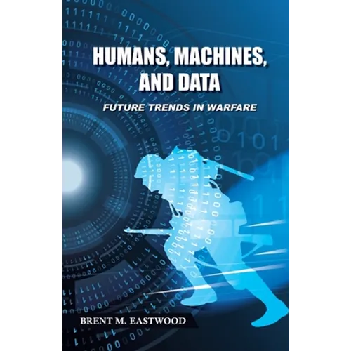 Humans, Machines, and Data: Future Trends in Warfare