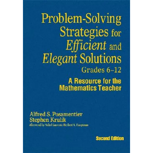 Problem-Solving Strategies for Efficient and Elegant Solutions, Grades 6-12: A Resource for the Mathematics Teacher