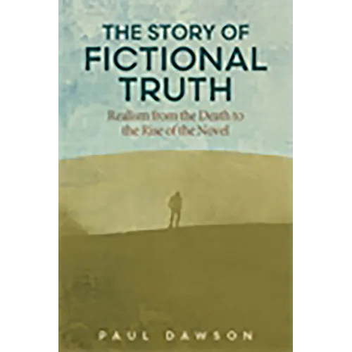 The Story of Fictional Truth: Realism from the Death to the Rise of the Novel
