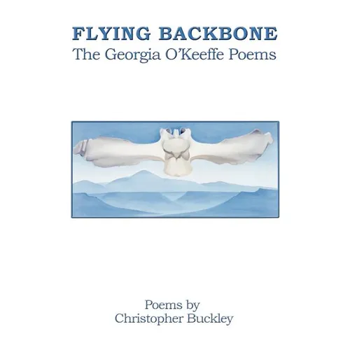 Flying Backbone: The Georgia O'Keeffe Poems