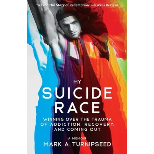 My Suicide Race: Winning Over the Trauma of Addiction, Recovery, and Coming Out