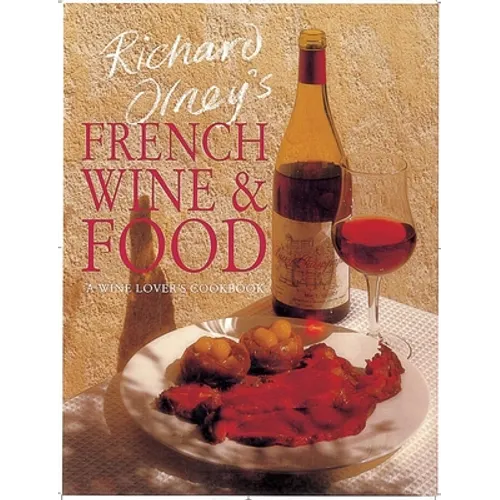 Richard Olney's French Wine and Food: A Wine Lover's Cookbook