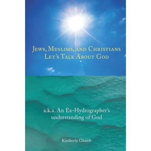 Jews, Muslims, and Christians Let's Talk About God