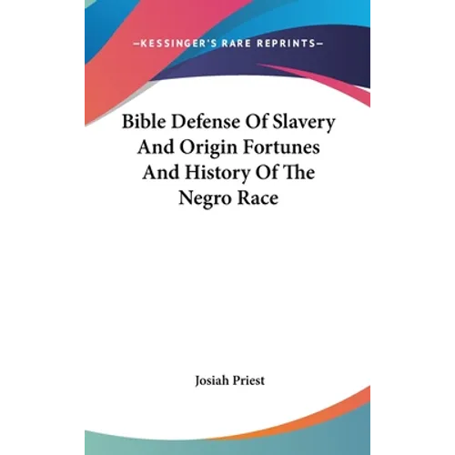 Bible Defense Of Slavery And Origin Fortunes And History Of The Negro Race