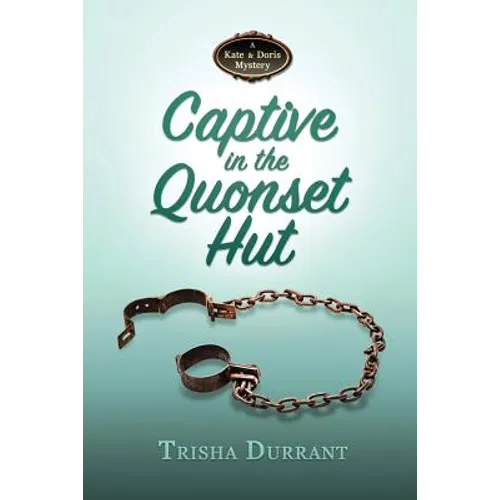 Captive in the Quonset Hut: A Kate and Doris Mystery