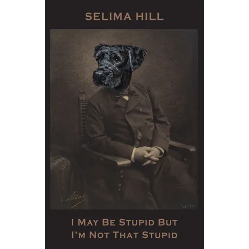I May Be Stupid But I'm Not That Stupid
