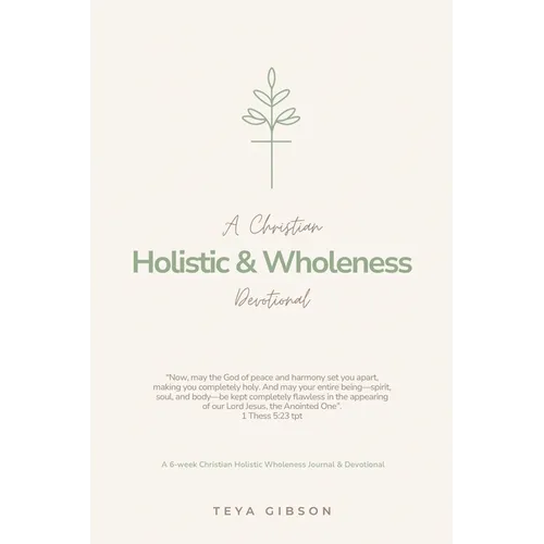 A Christian Holistic & Wholeness Devotional: A 6-week Christian Holistic Wholeness Journal & Devotional