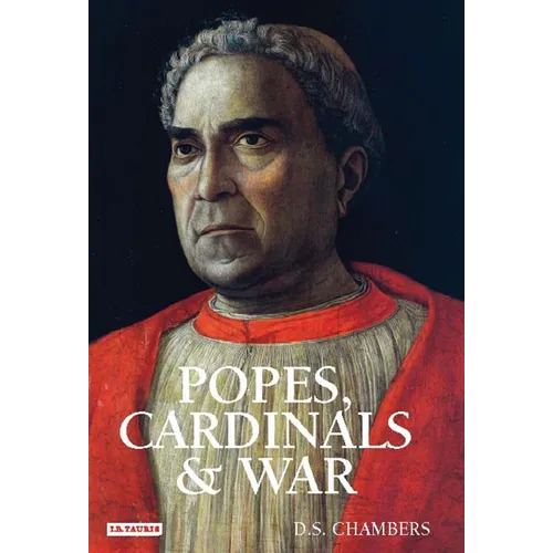 Popes, Cardinals and War: The Military Church in Renaissance and Early Modern Europe