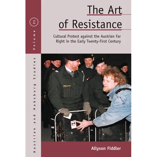 The Art of Resistance: Cultural Protest Against the Austrian Far Right in the Early Twenty-First Century
