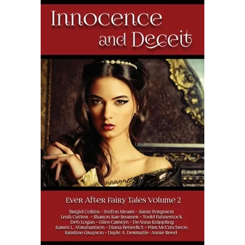 Innocence and Deceit: 14 Fairy Tales Retold, Reimagined, and Reinvented