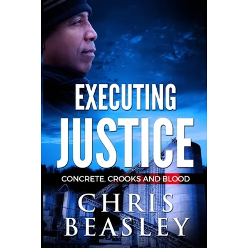 Executing Justice: Concrete, Crooks and Blood