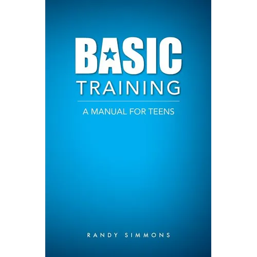 Basic Training: A Manual For Teens