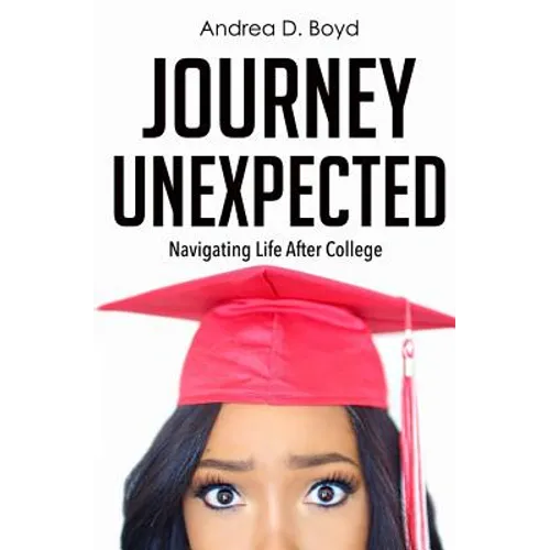 Journey Unexpected: Navigating Life After College