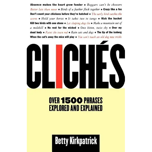 Cliches: Over 1500 Phrases Explored and Explained