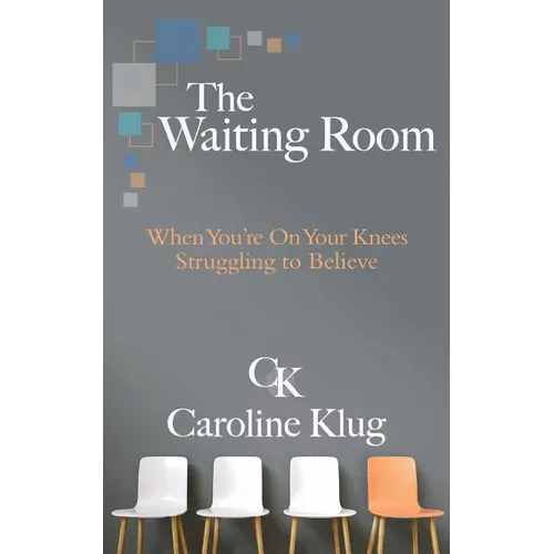 The Waiting Room: When You're on Your Knees Struggling to Believe