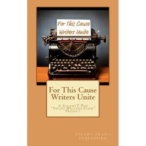 For This Cause Writers Unite: A Steamyt Pub Young Writers Flow Project